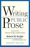 Writing Public Prose: How to Write Clearly, Crisply, and Concisely