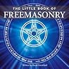 The Little Book of Freemasonry The Little Book of Freemasonry