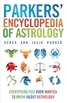 Parkers' Encyclopedia of Astrology: Everything You Ever Wanted to Know About Astrology