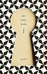 My Only Wife by Jac Jemc