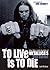 To Live Is To Die by Joel McIver