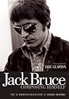 Jack Bruce Composing Himself: The authorised biography