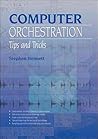 Computer Orchestration, Tips and Tricks
