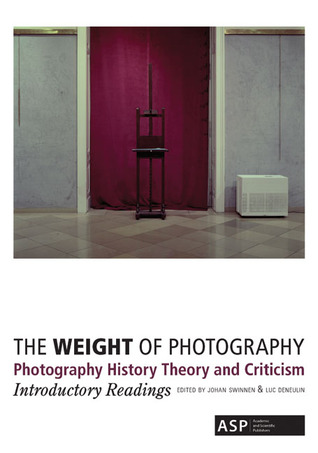 The Weight of Photography: Photography History Theory and Criticism: Introductory Readings