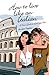 How to Live Like an Italian: A User's Guide to La Dolce Vita