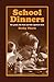 School Dinners: Recipes and Reminiscences of the Good, the Bad and the Spotted Dick