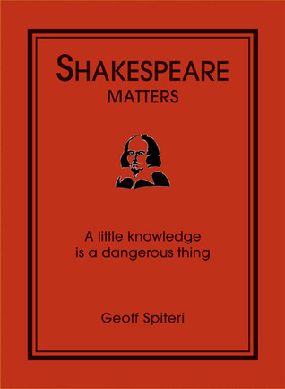 Shakespeare Matters: A Little Knowledge is a Dangerous Thing (Hardcover)