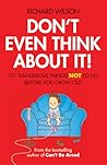 Don't Even Think About It! by Richard    Wilson