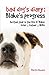 Bad Dog's Diary: Blake's Pr...