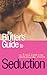 The Bluffer's Guide to Seduction (Bluffer's Guides)