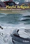 Playful Religion: Challenges for the Study of Religion