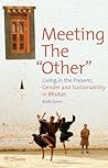 Meeting the "Other": Living in the Present, Gender and Sustainability in Bhutan