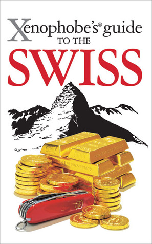 The Xenophobe S Guide To The Swiss By Paul Bilton