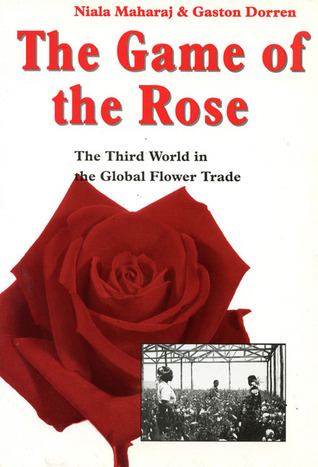 The Game of the Rose: The Third World in the Global Flower Trade (Paperback)