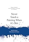 Never Touch a Painting When It's Wet by Anneloes van Gaalen