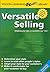 Versatile Selling: Adapting Your Style so Customers Say "Yes!" (Wilson Learning Library)