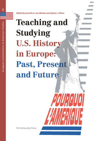 Teaching and Studying U.S. History in Europe: Past, Present and Future (European Contributions to American Studies)