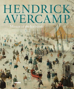 Hendrick Avercamp: Master of the Ice Scene (Paperback)