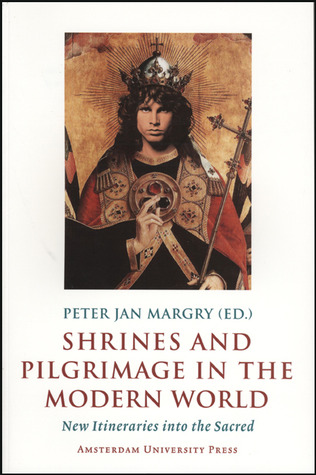 Shrines and Pilgrimage in the Modern World: New Itineraries into the Sacred (Paperback)