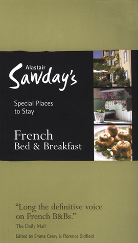 Alastair Sawday's Special Places to Stay French Bed & Breakfast