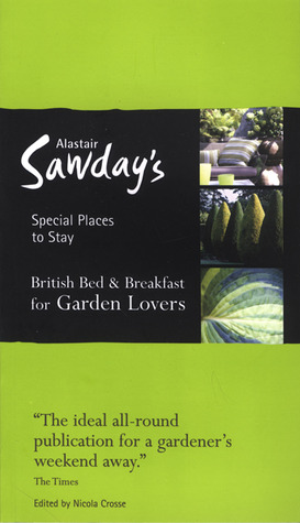 Alastair Sawday's Special Places to Stay British Bed & Breakfast for Garden Lovers