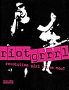 Riot Grrrl by Nadine Monem