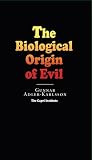 The Biological Origin of Evil