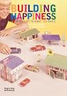 Building Happiness: Architecture to Make You Smile Building Happiness: Architecture to Make You Smile