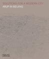 Solutions for a Modern City: Arup in Beijing Solutions for a Modern City: Arup in Beijing