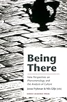 Being There: New Perspectives on Phenomenology and the Analysis of Culture Being There: New Perspectives on Phenomenology and the Analysis of Culture