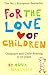 For the Love of Children by Anna Wahlgren