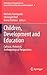 Children, Development and Education: Cultural, Historical, Anthropological Perspectives (International Perspectives on Early Childhood Education and Development, 3)