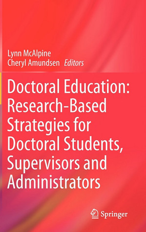 Doctoral Education: Research-Based Strategies for Doctoral Students, Supervisors and Administrators