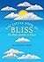 The Little Book of Bliss: The Perfect Antidote to Gloom