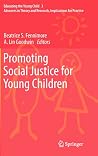 Promoting Social Justice for Young Children (Educating the Young Child, 3)
