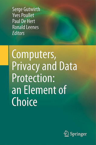 Computers, Privacy and Data Protection: an Element of Choice (Hardcover)