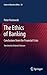 The Ethics of Banking: Conclusions from the Financial Crisis (Issues in Business Ethics, 30)