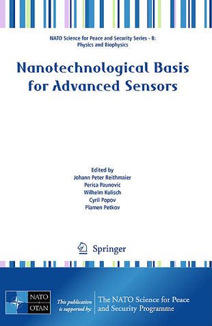 Nanotechnological Basis for Advanced Sensors (NATO Science for Peace and Security Series B: Physics and Biophysics)
