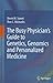The Busy Physician’s Guide To Genetics, Genomics and Personalized Medicine