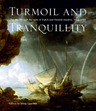 Turmoil and Tranquility: The Sea Through the Eyes of Dutch and Flemish Masters, 1550-1700