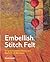 Embellish, Stitch, Felt: Us...
