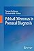 Ethical Dilemmas in Prenatal Diagnosis
