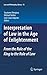 Interpretation of Law in the Age of Enlightenment: From the Rule of the King to the Rule of Law (Law and Philosophy Library, 95)
