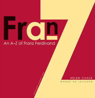 Franz: An A-Z of Franz Ferdinand
