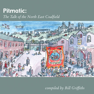 Pitmatic: The Talk of the North East Coalfield (Wor Language)