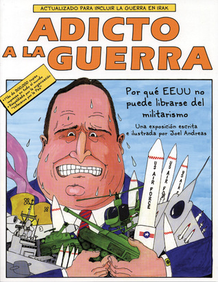 Adicto a la guerra : por qué EEUU no puede librarse del militarismo