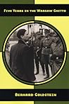 Five Years in the Warsaw Ghetto by Bernard  Goldstein