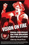 Vision on Fire: Emma Goldman on the Spanish Revolution