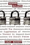 Beyond Bullets: The Suppression of Dissent in the United States
