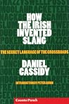 How the Irish Invented Slang by Daniel Cassidy